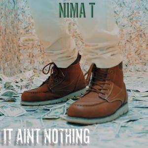 收聽Nima T的It Aint Nothing歌詞歌曲