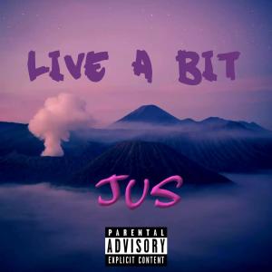 Dengarkan Live A Bit (Explicit) lagu dari Jus dengan lirik