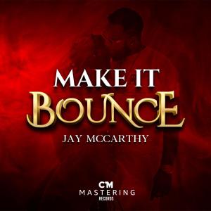 ดาวน์โหลดและฟังเพลง Make It Bounce พร้อมเนื้อเพลงจาก Jay McCarthy