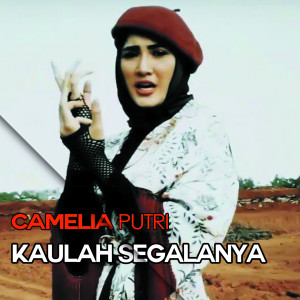 Listen to Kaulah Segalanya song with lyrics from Camelia Putri