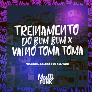 收聽DJ Lobão ZL的TREINAMENTO DO BUM BUM X VAI NO TOMA TOMA (Explicit)歌詞歌曲