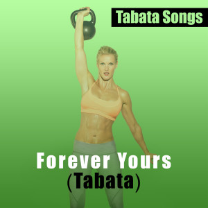 收听Tabata Songs的Forever Yours (Tabata)歌词歌曲