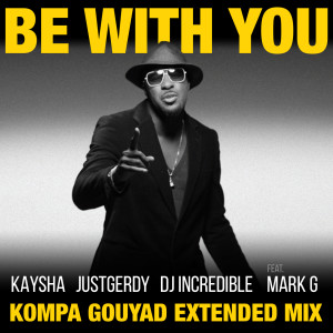 Listen to Be with You (Kompa Gouyad Extended Mix) song with lyrics from Kaysha