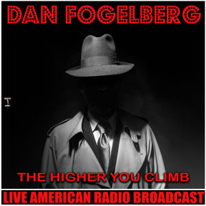 Dan Fogelberg的專輯The Higher You Climb (Live)