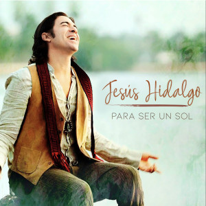 Jesus Hidalgo的專輯Para Ser un Sol