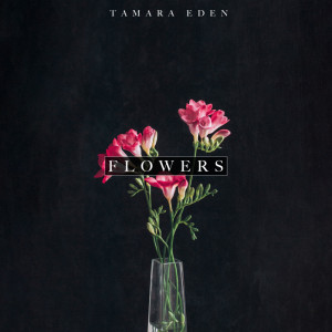 Album Flowers oleh Tamara Eden