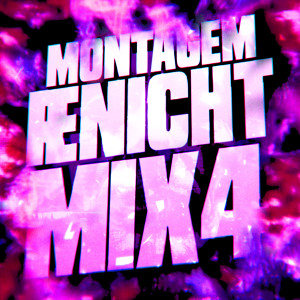MONTAGEM RENICHT MIX 4 dari DJ ZRED DA DZ7
