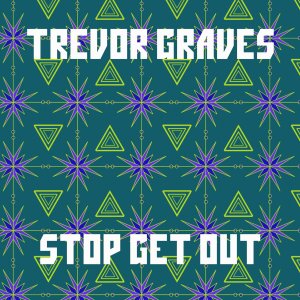 Trevor Graves的專輯Stop Get Out