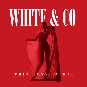 Listen to This Love Is Red song with lyrics from White & Co
