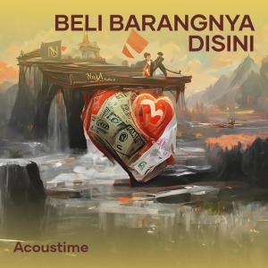 ดาวน์โหลดและฟังเพลง Beli Barangnya Disini พร้อมเนื้อเพลงจาก Acoustime