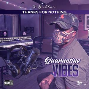 Album Thanks For Nothing “Quarantine Vibes” (DELUXE ) (Explicit) from T-Baller