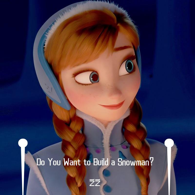 Do You Want to Build a Snowman?