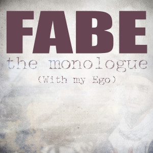 ดาวน์โหลดและฟังเพลง The Monologue (with My Ego) พร้อมเนื้อเพลงจาก Fabe