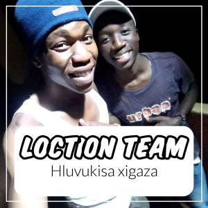 ดาวน์โหลดและฟังเพลง Hluvukisa xigaza พร้อมเนื้อเพลงจาก LOCTION TEAM