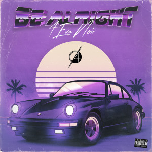 Listen to Be Alright (Explicit) song with lyrics from 4 Eva Noir