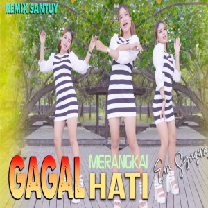 Dengarkan lagu Gagal Merangkai Hati (Remix Santuy) nyanyian Era Syaqira dengan lirik