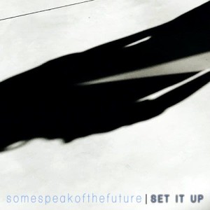 ดาวน์โหลดและฟังเพลง Set It Up พร้อมเนื้อเพลงจาก Some Speak of the Future