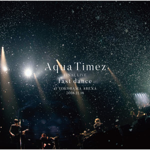 อัลบัม Aqua Timez FINAL LIVE - last dance ศิลปิน Aqua Timez