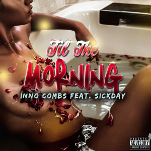 Album Til the Morning (feat. SickdaY) (Explicit) from Inno Combs
