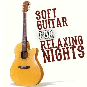 Various Artists的專輯Soft Guitar for Relaxing Nights