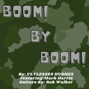 收聽Ulylesses Hughes的Boom by Boom歌詞歌曲