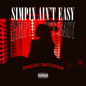 Listen to Simpin Ain't Easy (Explicit) song with lyrics from DANNY DOLLARS