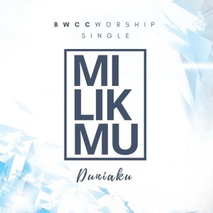 Dengarkan MilikMu (Duniaku) lagu dari BWCC Worship dengan lirik