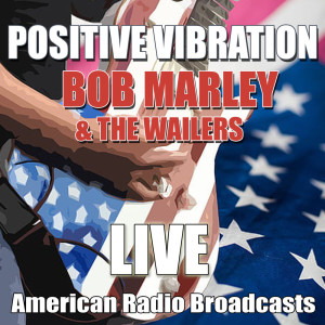Album Positive Vibration (Live) oleh Bob Marley & The Wailers