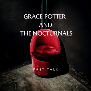 Grace Potter and the Nocturnals的專輯Past Talk