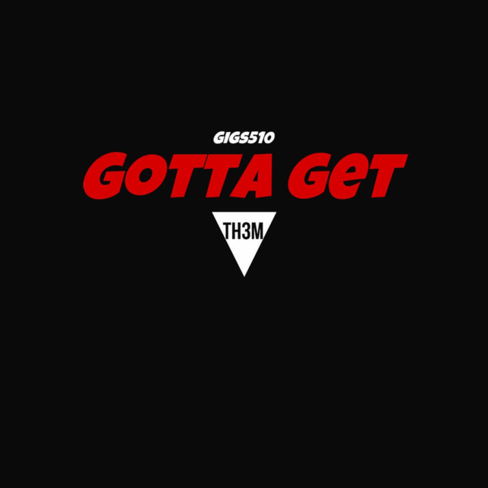 Gotta Get (Explicit)