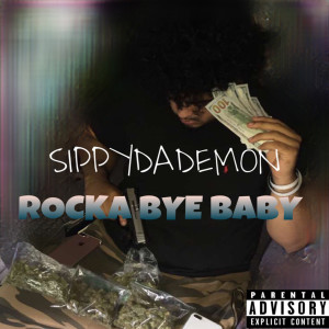 Listen to Rockabye Baby (Explicit) song with lyrics from Sippydademon