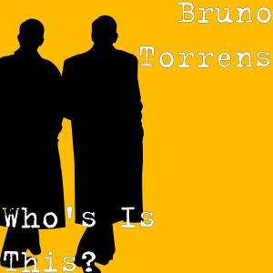 ดาวน์โหลดและฟังเพลง Who's Is This? พร้อมเนื้อเพลงจาก Bruno Torrens