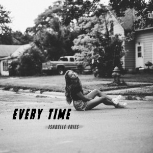 ดาวน์โหลดและฟังเพลง Every Time พร้อมเนื้อเพลงจาก Isabelle Fries