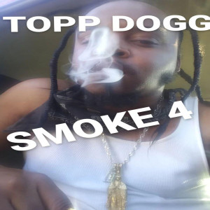 Album Smoke 4 (Explicit) oleh Topp Dogg