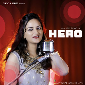 收聽Anu Panchal的Hero歌詞歌曲