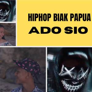 Hip Hop Biak Papua的專輯Ado Sio