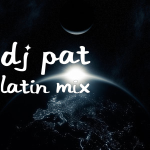 收听DJ PAT的Latin Mix歌词歌曲