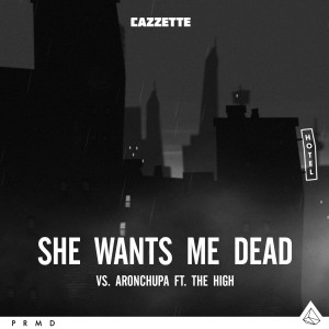 ดาวน์โหลดและฟังเพลง She Wants Me Dead พร้อมเนื้อเพลงจาก CAZZETTE