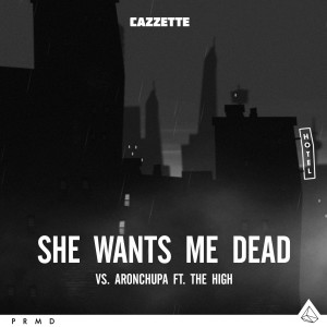 ดาวน์โหลดและฟังเพลง She Wants Me Dead พร้อมเนื้อเพลงจาก CAZZETTE