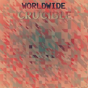 อัลบัม Worldwide Crucible ศิลปิน Various Artists