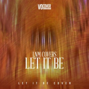 收聽LnM Covers的Let It Be (其他)歌詞歌曲