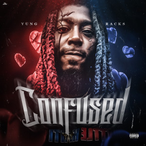 Yung Racks的專輯Confused (Explicit)