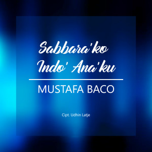 Sabbara'ko Indo' Ana'ku dari Mustafa Baco