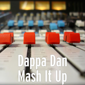 Listen to Mash It Up song with lyrics from Dappa Dan