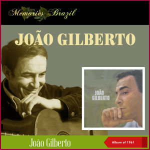João Gilberto (Album of 1961) dari Joao Gilberto