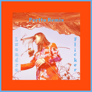 ดาวน์โหลดและฟังเพลง Flicker (Perttu Remix) พร้อมเนื้อเพลงจาก Lxandra