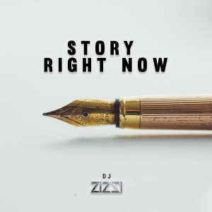 Listen to Story Right Now song with lyrics from Dj Zizzi