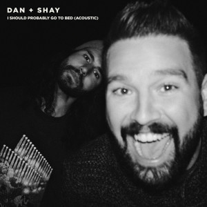 收聽Dan + Shay的I Should Probably Go To Bed (Acoustic)歌詞歌曲