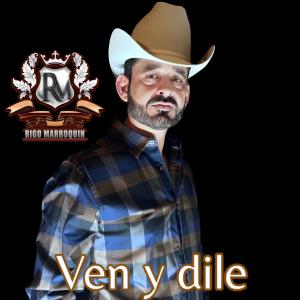 收聽Rigo Marroquín的Ven y dile歌詞歌曲