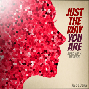 Ari Levine的專輯Just The Way You Are (House Remix + Sped up + Reverb)